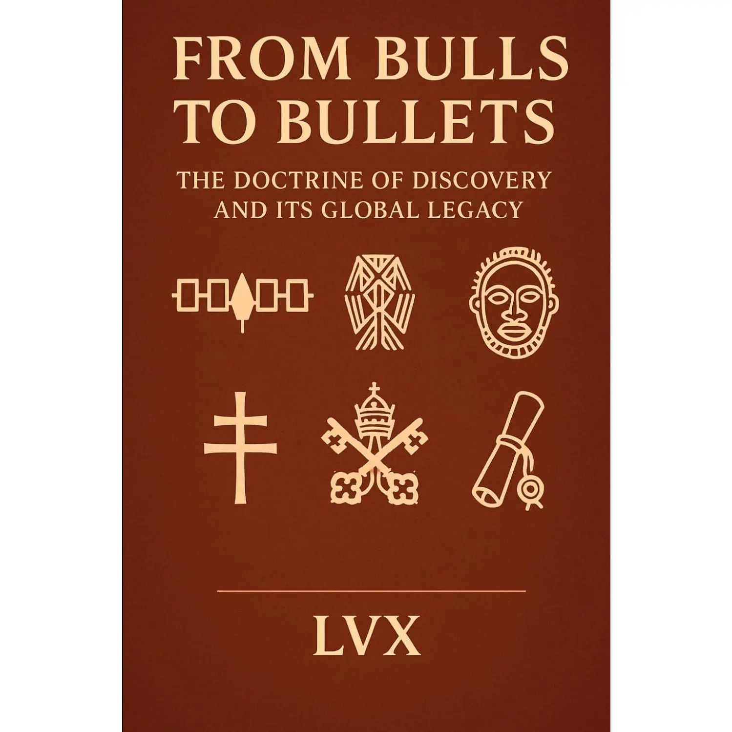 FROM BULLS TO BULLETS: The Doctrine of Discovery and Its Global Legacy