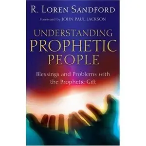 USED-Understanding Prophetic People: Blessings and Problems with the Prophetic Gift by Sandford, R. Loren (Paperback)