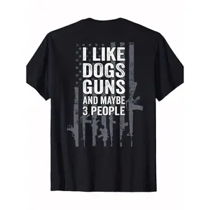 Funny Gun - I Like Dogs Guns And Maybe 3 People - ON BACK T-Shirt -   -  For Gun Enthusiasts & Humor Lovers - Casual Wear - Great Gift for Birthday & Holidays