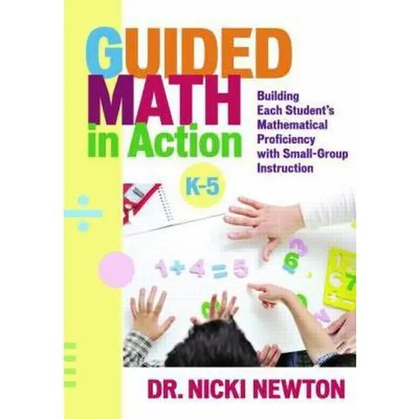 Used Math Learning Book - Guided Math in Action: Building Each Student's Mathematical Proficiency with Small-Group Instruction by Nicki Newton (Paperback, English)