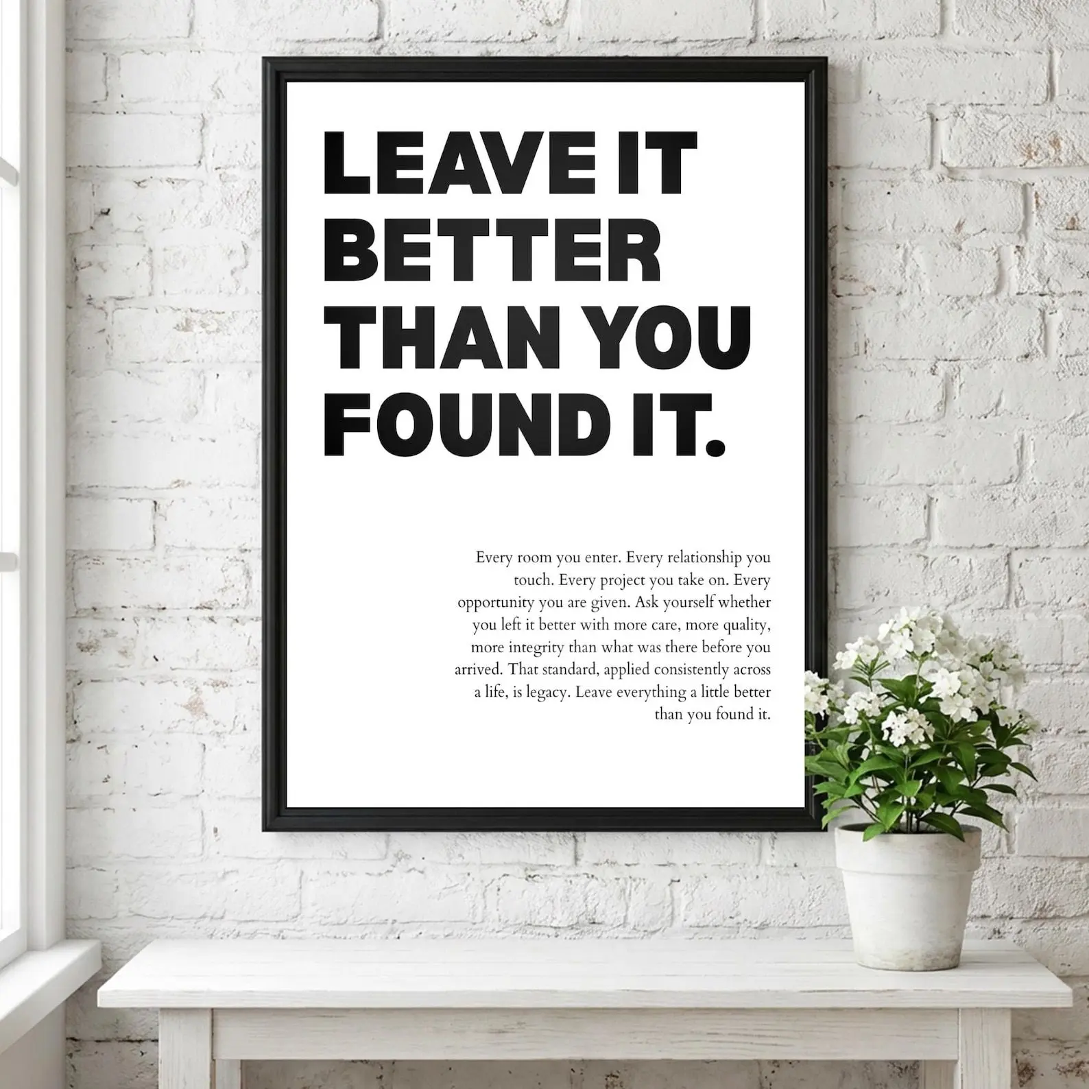 Leave It Better Than You Found It Poster  Powerful Motivational Wall Art