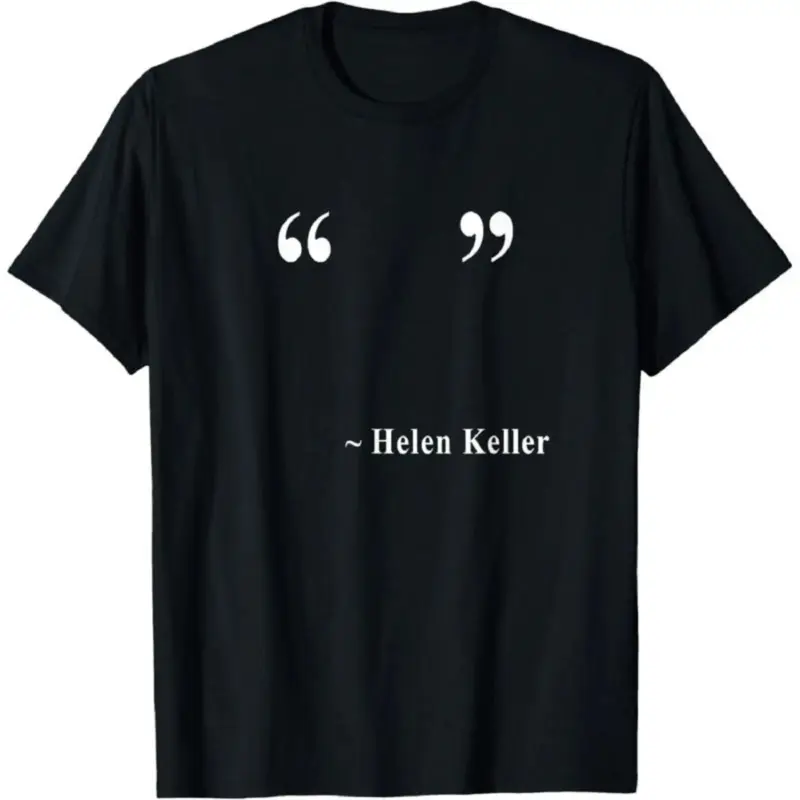 " " ~ Helen Keller T-Shirt Here, every tee is a blend of artistry and comfort.Moda Urbana