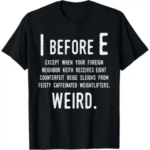 I Before E Funny English Grammar Exceptions to The Rule T-Shirt Small