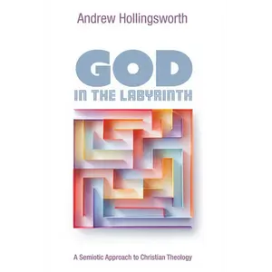 God in the Labyrinth: A Semiotic Approach to Christian Theology - Paperback