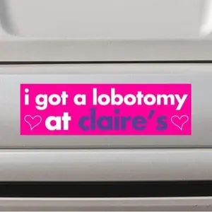 I Got A Lobotomy At Claire's  Car Magnet, Funny Meme Bumper Magnet, Gen Z, Chaotic, Car Decor, Stupid Bumper, Funny Car Gift