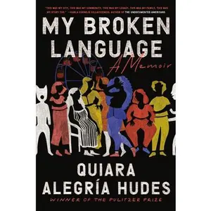 USED-My Broken Language: A Memoir by Hudes, Quiara Alegr?a (Hardcover)