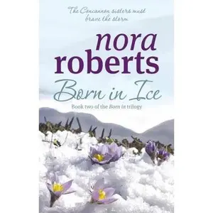 USED Book - Born In Ice: Number 2 in series (Concannon Sisters Trilogy) by Nora Roberts (Paperback) - english