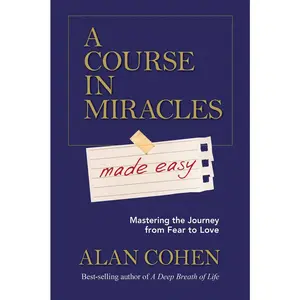 USED-A Course in Miracles Made Easy: Mastering the Journey from Fear to Love by Cohen, Alan (Paperback)