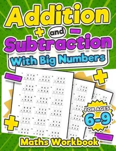Addition and Subtraction Maths Workbook Kids Ages 6-9 Adding and Subtracting Timed Maths Test Drills Kindergarten, Grade 1, 2 and 3 Year 1, 2,3 and 4 -- Krc Print House, Paperback