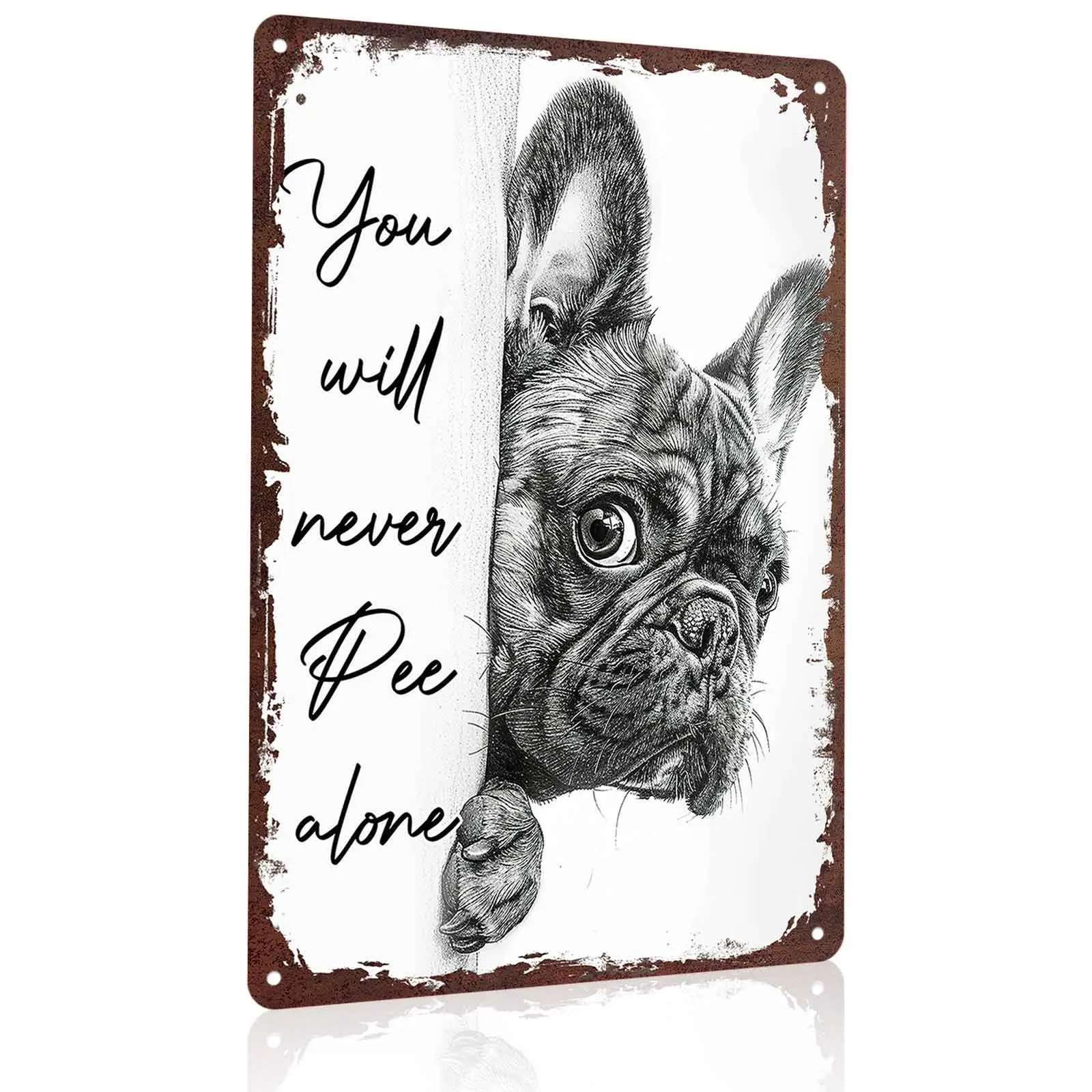 You Will Never Pee Alone French Bulldog 12x8 Inch Aluminum Metal Sign - Funny Dog Lover Wall Decor for Bathroom, Restroom, Powder Room - Retro Tin Sign Gift for Dog Parents & Pet Enthusiasts