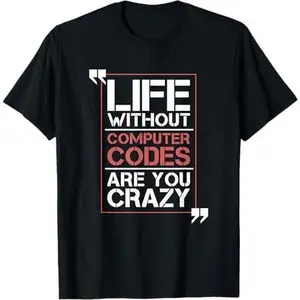 Life Without Computer Codes - Software Programming Coding T-Shirt