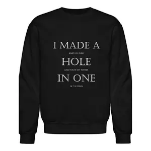 Golf Fan T-Shirt Men I Made a Hole in One Pullover Sweatshirt Black Cotton Knit