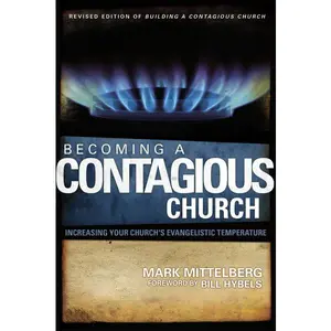 Becoming a Contagious Church: Increasing Your Church's Evangelistic Temperature