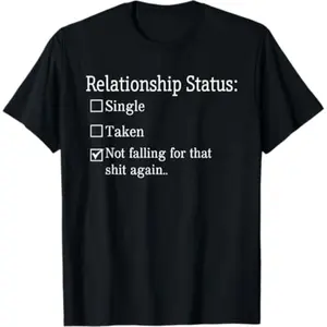 No Longer Falling for That Shit Again Relationship Status T-Shirt