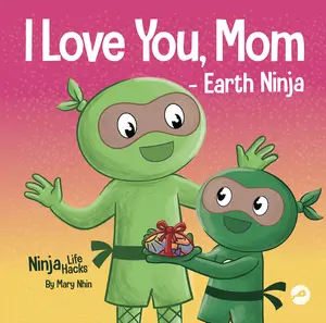 Ninja Life Hacks I Love You Mom Earth Ninja Hardcover Book for Kids 4-10 Early Readers Grades K-6th Perfect for Boys Girls Early Readers