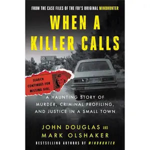 When a Killer Calls: A Haunting Story of Murder, Criminal Profiling, and Justice in a Small Town (Cases of the FBI's Original Mindhunter: Volume Number 2) by John E. Douglas||Mark Olshaker [Paperback Book]