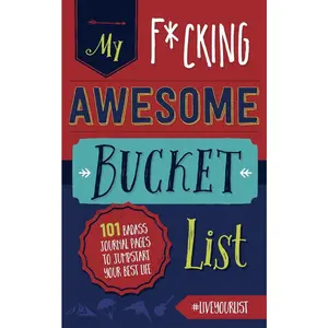 USED-My Fucking Awesome Bucket List: 101 Badass Journal Pages to Jumpstart Your Best Life by Cider Mill Press (Paperback)