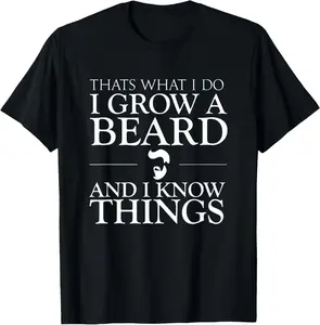 100% Cotton Thats What I Do I Grow A Beard And I Know Things - Fun Beard T-Shirt Fabric Menswear gift for all streetwear