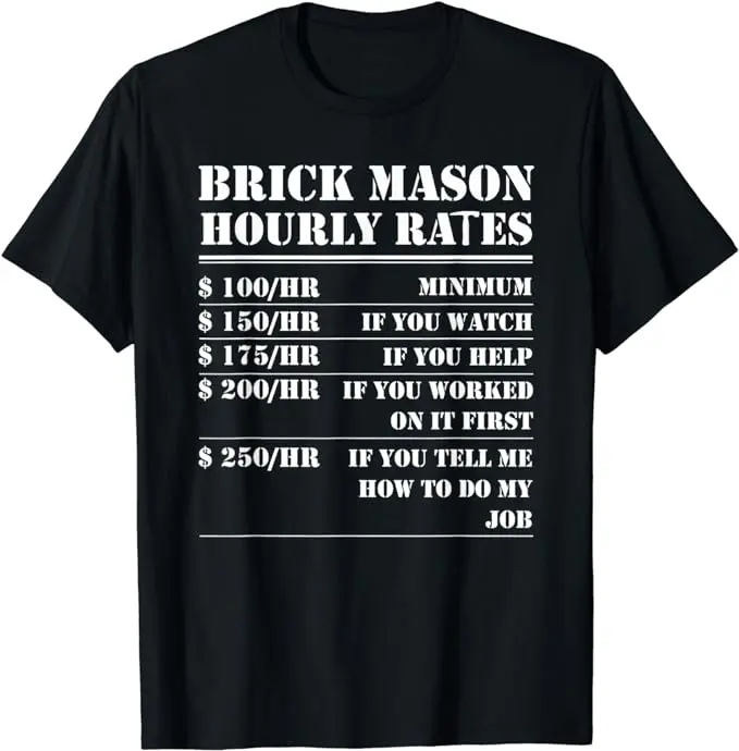 Funny Construction Work Shirts, Brick Mason Hourly Rates Funny Bricklayer Labor Worker Gifts T-Shirt Menswear Casual Cotton