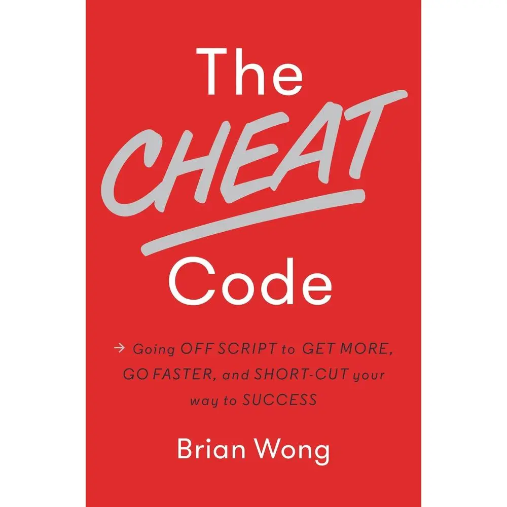 USED-The Cheat Code: Going Off Script to Get More, Go Faster, and Shortcut Your Way to Success by Brian Wong (Hardcover)