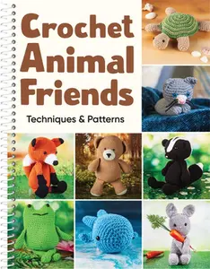 Crochet Animal Friends: Techniques & Patterns -- Publications International Ltd, Spiral Bound, Comb or Coil
