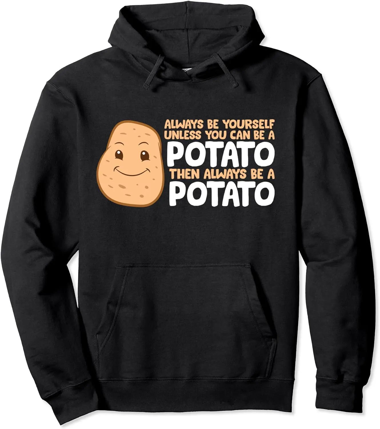 Funny Potato Always Be Yourself Unless You Can Be A Potato Pullover Hoodie