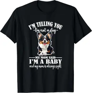 100% Cotton Funny Mom Says Im A Baby Welsh Black Tricolor Corgi Lover T-Shirt