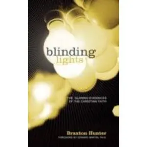 USED-Blinding Lights: The Glaring Evidences of the Christian Faith by Braxton Hunter (Paperback)