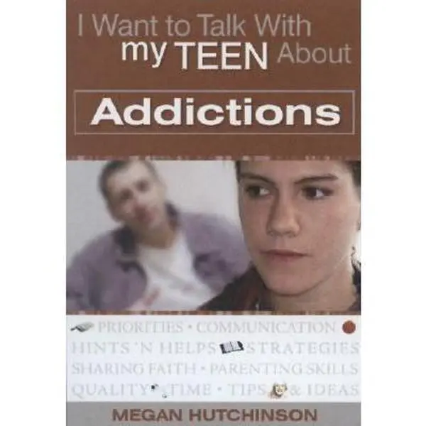 USED-I Want to Talk to My Teen About Addictions by Megan Hutchinson (Paperback)