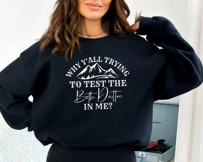 Beth Dutton Funny Inspired Sweatshirt, Dutton Ranch sweatshirt, Beth Dutton Sweat