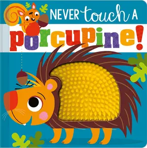 Never Touch a Porcupine! -- Rosie Greening - Board Book