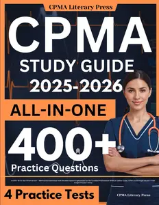 CPMA Study Guide: LATEST All-In-One CPMA Review + 400 Practice Questions with Detailed Answer Explanation for the Certified Professional