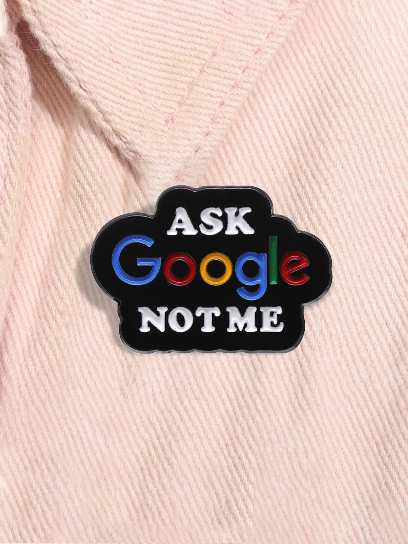 Ask Google Not Me Enamel Pin Durable Metal Pins Funny Quote Metal Brooch Lapel Backpack Badge Fashion Jewelry Accessories Gift for Friends