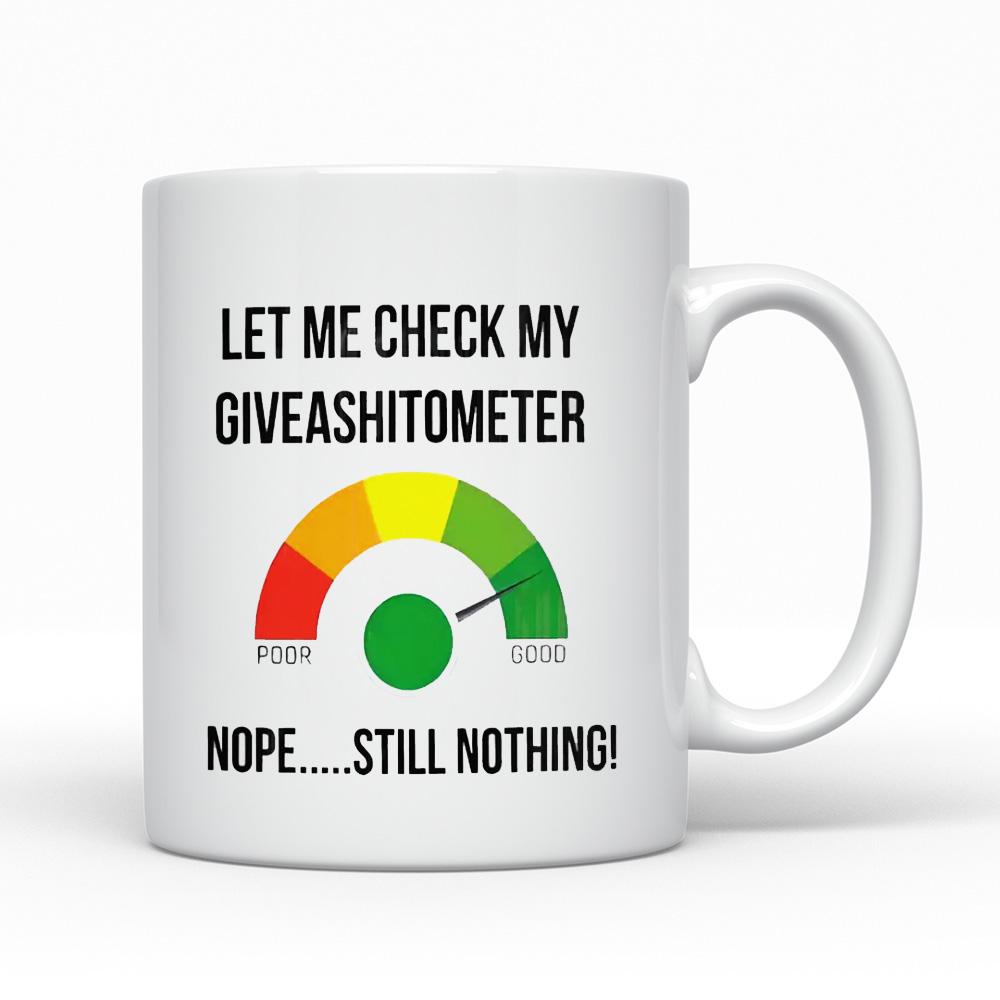 Let Me Check My Giveashitometer Mug – Funny Sarcastic Ceramic Coffee Mug – Hilarious Gift for Dad, Mom – Perfect for Father’s Day & Mother’s Day