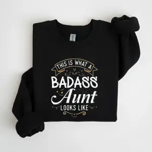 Women's This Is What A Badass Aunt Looks Like Crew Neck Long Sleeve Graphic Sweatshirt - Funny Auntie Gift Idea For Birthday Christmas Celebration Hoodie Tops