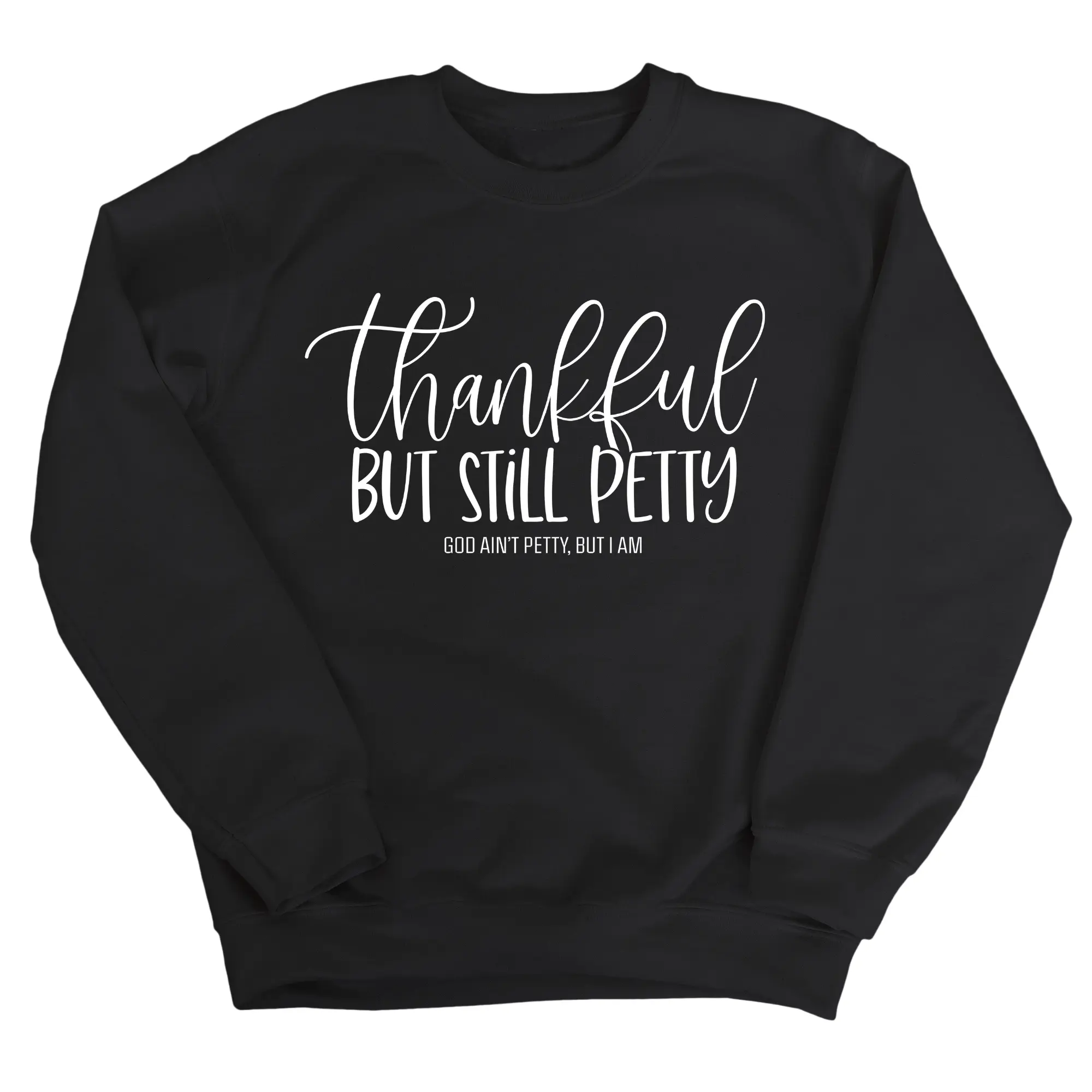 Thankful but still Petty Unisex Sweatshirt