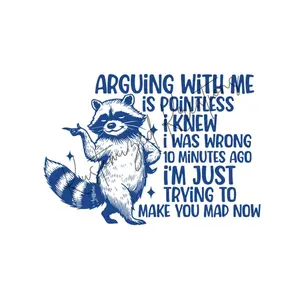 Arguing With Me Pointless Trying To Make You Mad • T-shirt Tee Shirt Comfortable Unisex Top Sublimation Casual Graphic Shirts Funny Sarcasm Sarcastic Argue  Racoon I'm Right You're Wrong