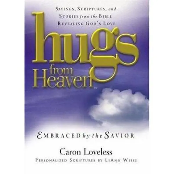 USED Book - Hugs/Heaven - Embraced: Sayings, Scriptures, and Stories from the Bible Revealing God's Love by Caron Loveless (Hardcover) - english
