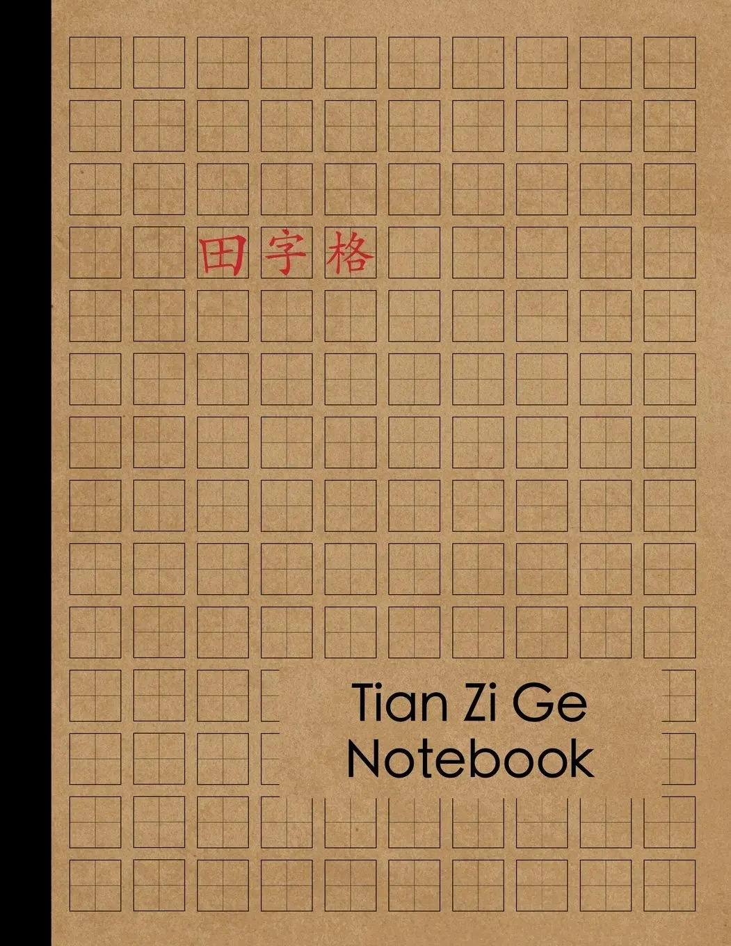 Chinese Writing Practice Book: Tian Zi Ge Chinese Character Notebook - 120 Pages - Practice Writing Chinese Exercise Book for Mandarin