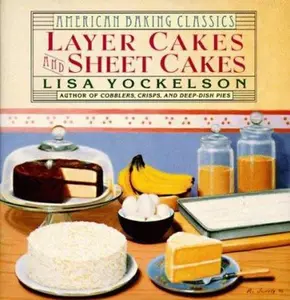 USED-Layer Cakes and Sheet Cakes (American Baking Classics) by Lisa Yockelson (Hardcover)