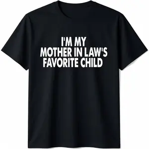 100%cotton I'm My Mother In Law's Favorite Child Funny Parent Men Women T-Shirt Casual Crewneck Fabric Soft Breathable Tshirt