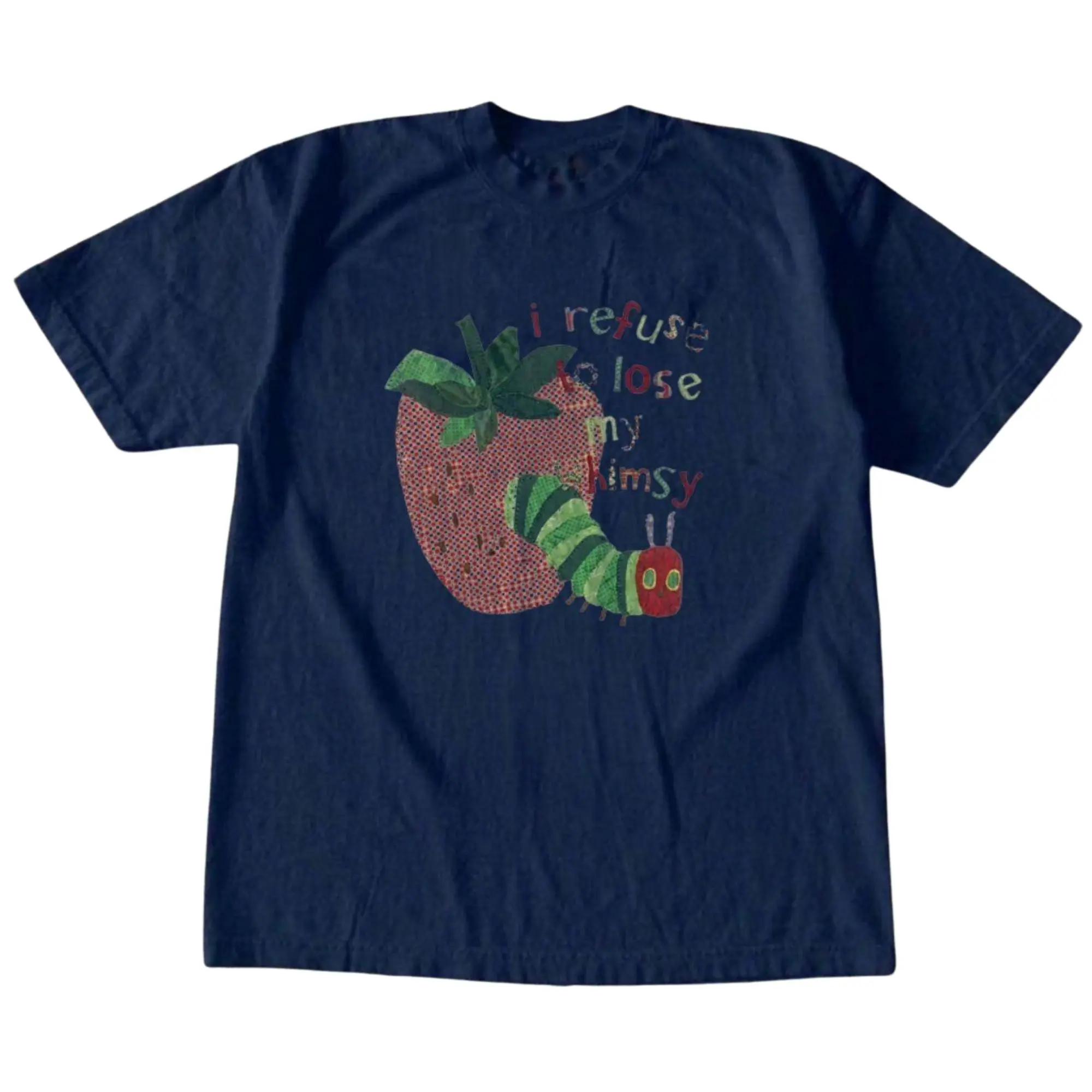 I Refuse To Lose My Whimsy Strawberry Caterpillar Graphic T-Shirt, Funny Cute Very Hungry Caterpillar Slogan Art Print, Unisex Dark Navy Blue Heavyweight Streetwear Tee Gift