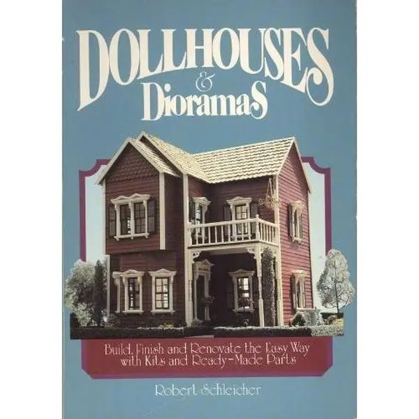 Used Paperback Book - Dollhouses and Dioramas: Build, Finish, Renovate Easily With Kits, Ready-Made Parts (Miniature Construction, Details, Special Effects) by Robert H. Schleicher - English