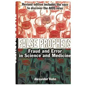 USED-False Prophets: Fraud An Error In Science And Medicine by Alexander Kohn (Hardcover)