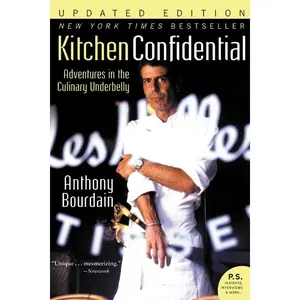 Kitchen Confidential Updated Ed: Adventures in the Culinary Underbelly by Anthony Bourdain [Paperback Book]
