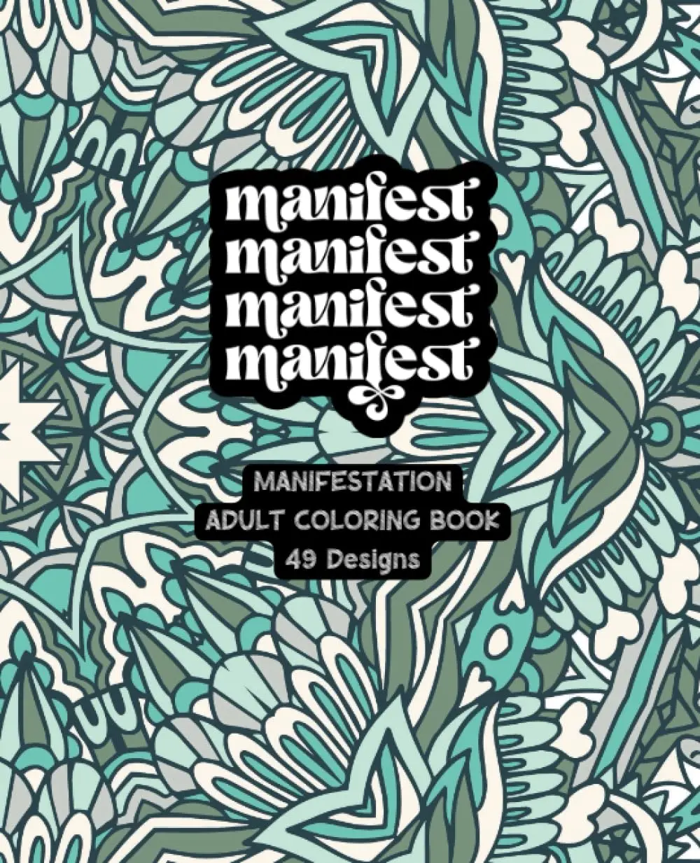 Manifest, Manifest, Manifest - Adult Coloring Book - Created and Designed By Feisty Mom Designs manifestation books coloringbook foranxiety