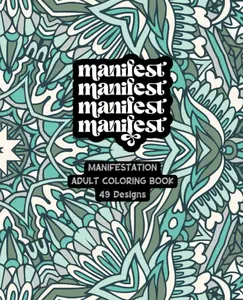 Manifest, Manifest, Manifest - Adult Coloring Book - Created and Designed By Feisty Mom Designs manifestation books coloringbook foranxiety
