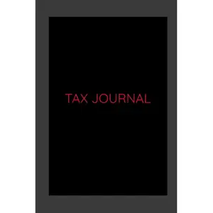 Tax Journal: Tax Information, Checklist, Tax Deductions, Current Year Tax Log, Donations and Millage