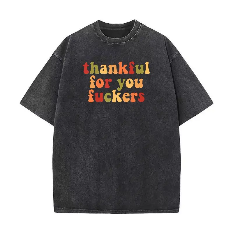 Funny Thanksgiving Washed Cotton Short Sleeve Tee, Thankful For You Fuckers Shirt, Friendsgiving Shirt, Grateful Shirt, Funny Thanksgiving Gifts Shirt, Fall Thankful Shirt