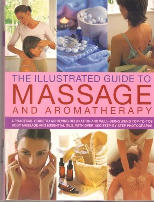 USED-Illustrated Guide to Massage and Aromatherapy: A Practical Guide to Achieving R by Catherine Stuart (Editor) (Paperback)